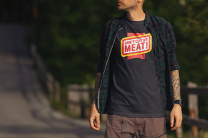 Don't Cut My Meat T-Shirt