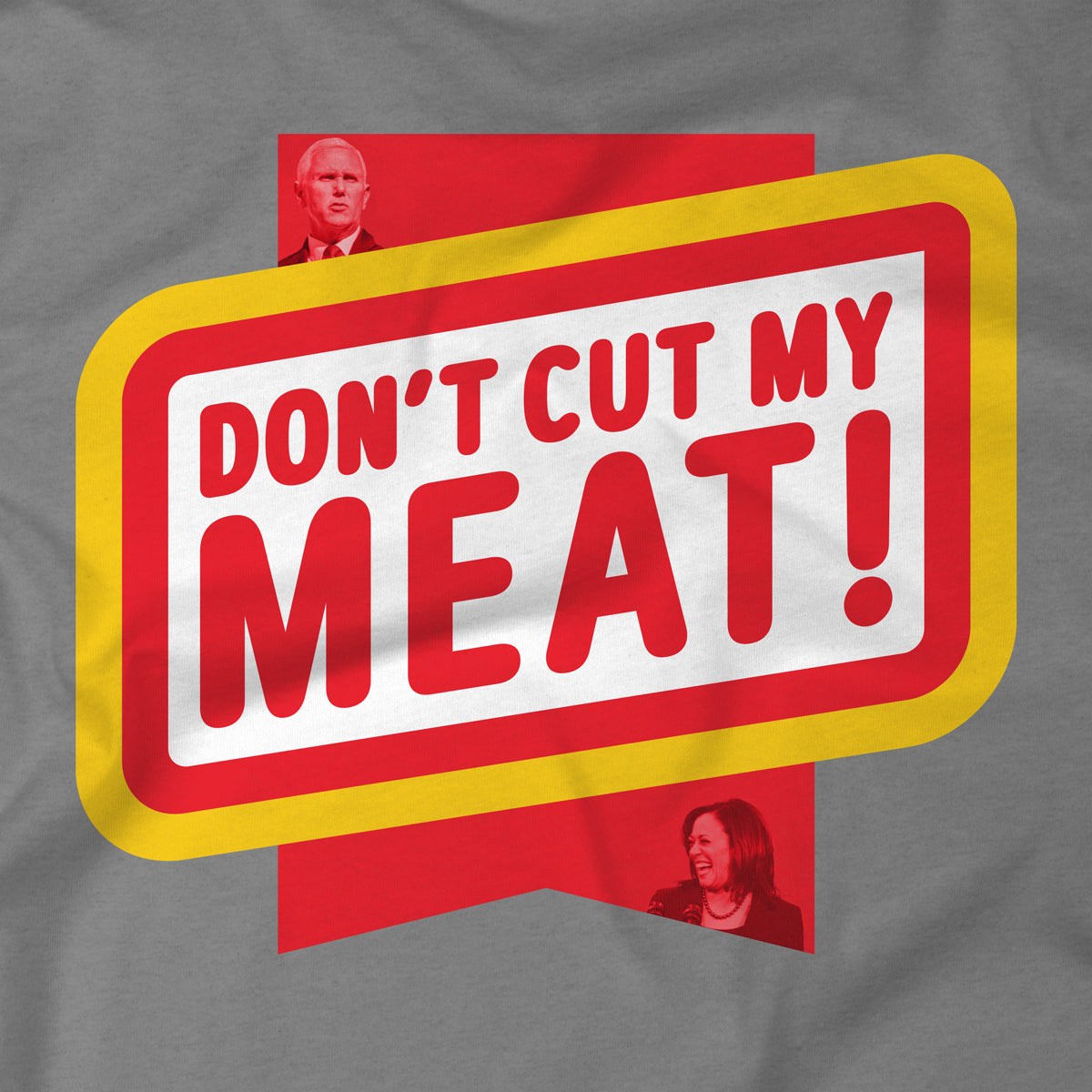 Don't Cut My Meat T-Shirt