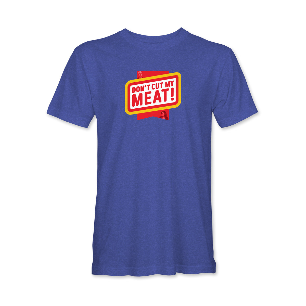 Don't Cut My Meat T-Shirt