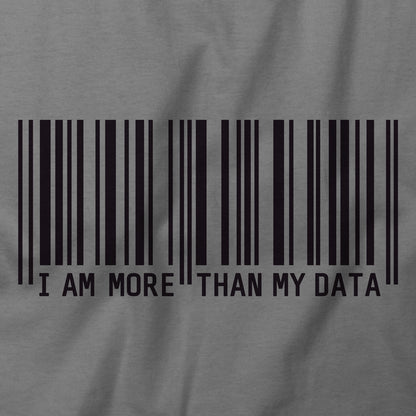 I Am More Than My Data T-Shirt