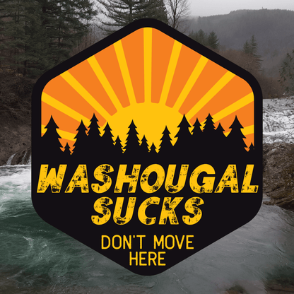 Washougal Sucks Don't Move Here Decal - Washougal Decal, Washougal Sticker, Washington Decal, Laptop Decal, Window Decal, Water Bottle Decal - Dukes Decals